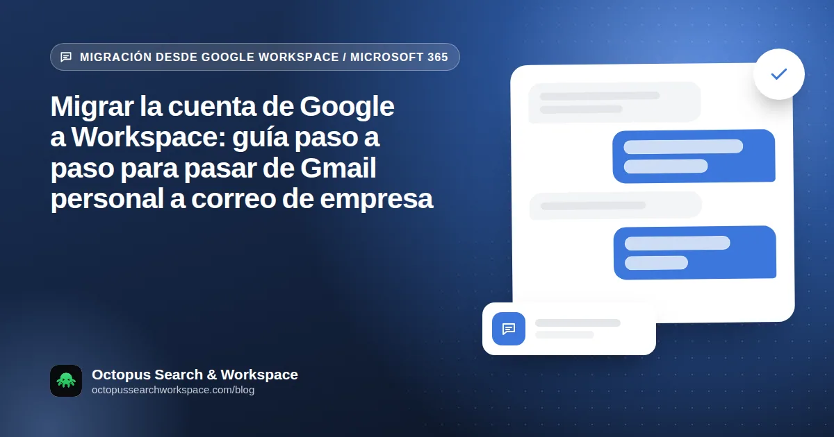 Migrar la cuenta de Google a Workspace: guía paso a paso para pasar de Gmail personal a correo de empresa