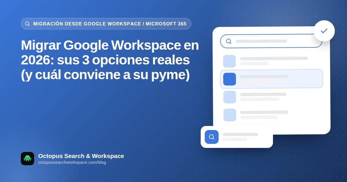 Migrar Google Workspace en 2026: sus 3 opciones reales (y cuál conviene a su pyme)