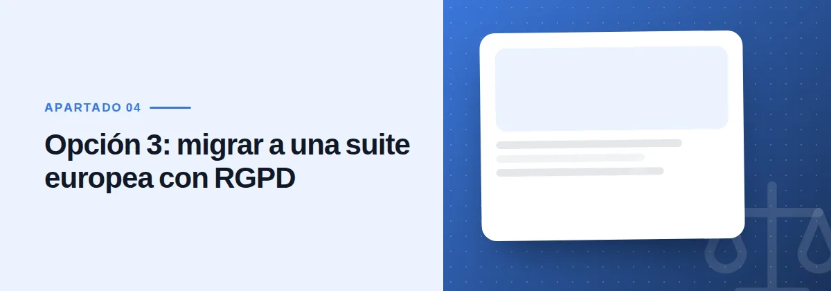 Opción 3: migrar a una suite europea con RGPD